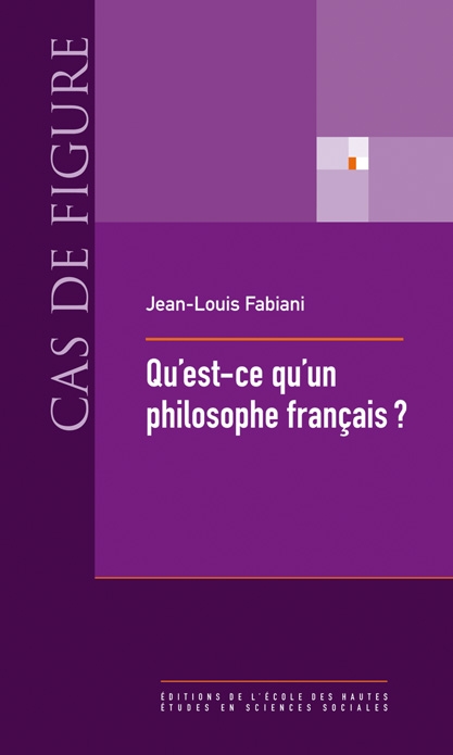 Jean-Louis Fabiani, Qu’est-ce qu’un philosophe français ?
