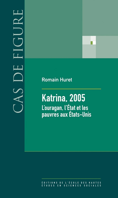 Romain Huret, Katrina, 2005. L'ouragan, l'État et les pauvres aux États-Unis