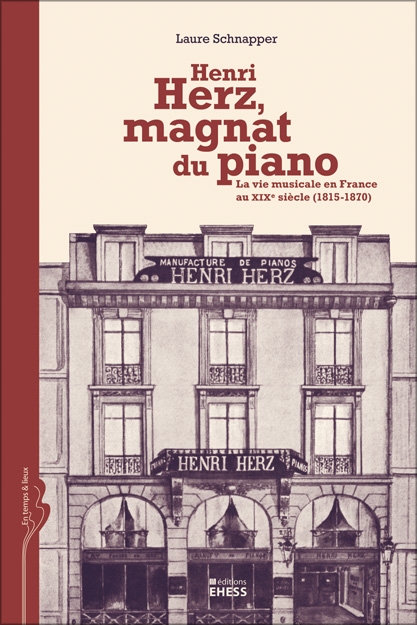 Laure Schnapper, Henri Herz, magnat du piano. La vie musicale en France au XIXe siècle (1815-1870)