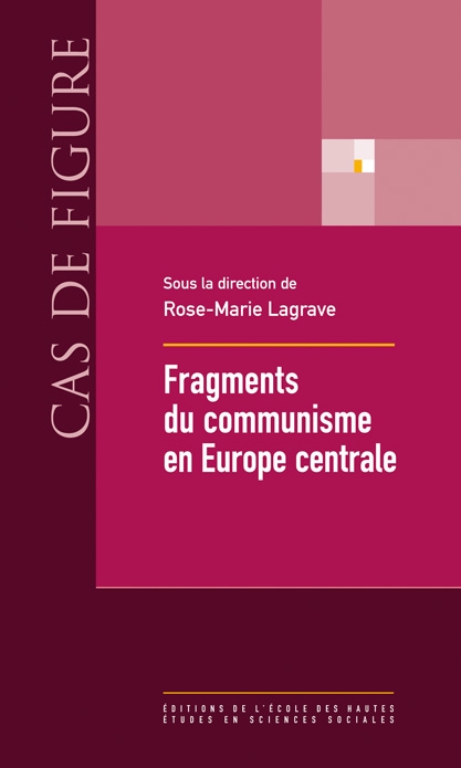 Rose-Marie Lagrave (ed.), Fragments du communisme en Europe centrale