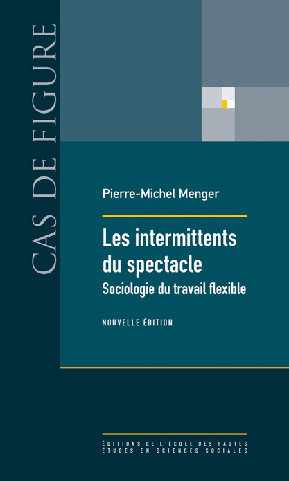 Pierre-Michel Menger, Les intermittents du spectacle. Sociologie d´une exception (nouvelle édition)