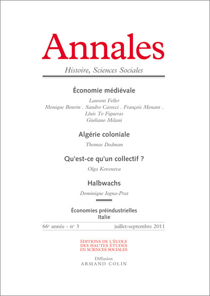 Annales, n° 3-2011. « Économie médiévale – Algérie coloniale – Qu’est-ce qu’un collectif ? – Halbwachs »