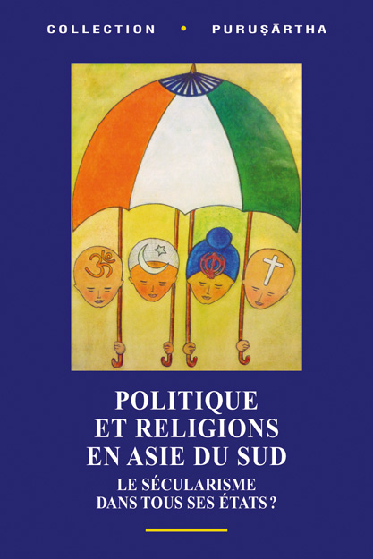 Politique et religions en Asie du sud - Le sécularisme dans tous ses états ?