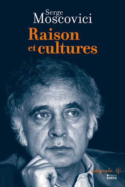 Serge Moscovici, Raison et cultures