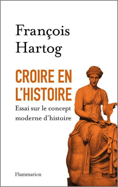 Autour de l'ouvrage Croire en l'histoire de François Hartog