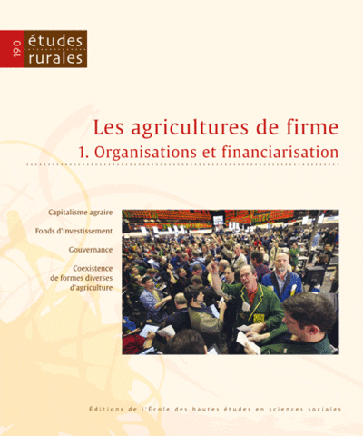 Études rurales n°190, « Les agricultures de firme. 1. Organisations et financiarisation »