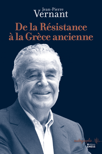 Jean-Pierre Vernant, De la Résistance à la Grèce ancienne