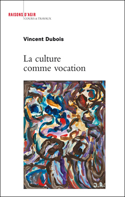 Autour de l'ouvrage La culture comme vocation de Vincent Dubois