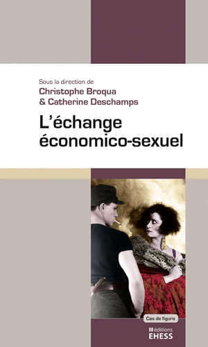 Christophe Broqua et Catherine Deschamps, L’échange économico-sexuel