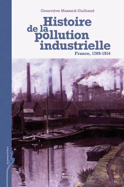 Geneviève Massard-Guilbaud, Histoire de la pollution industrielle. France, 1789-1914