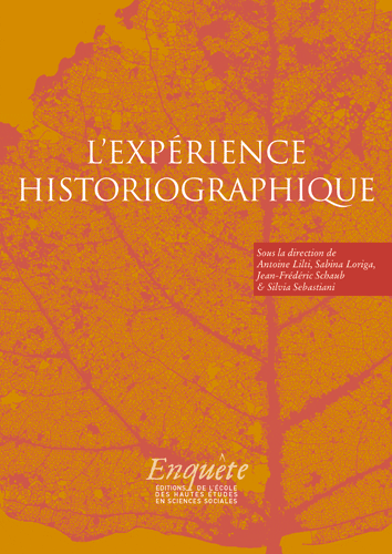 Antoine Lilti, Sabina Loriga, Jean-Frédéric Schaub et Silvia Sebastiani, L’expérience historiographique